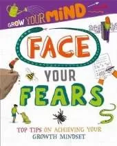 Grow Your Mind: Face Your Fears