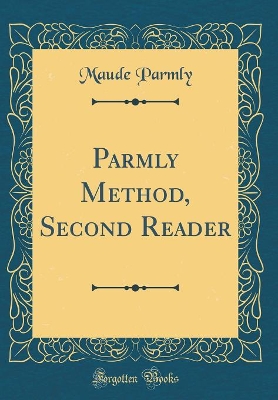 Parmly Method, Second Reader (Classic Reprint)