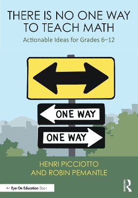 There Is No One Way to Teach Math: Actionable Ideas for Grades 6–12