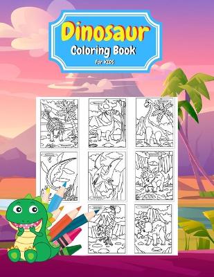 Dinosaur Coloring Book for Kids: Cute Coloring Pages with Dinosaurs dinosaur coloring book for kids 4-8 dinosaur coloring book for girls dinosaur coloring book for boys