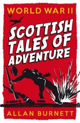 World War II: Scottish Tales of Adventure