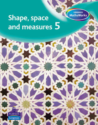Longman MathsWorks: Year 5 Shape, Space & Measure Pupils' Book