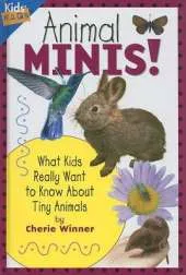 Animal Minis: What Kids Really Want to Know About Tiny Animals