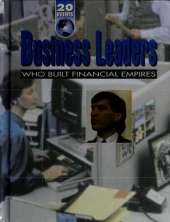 Business Leaders Who Built Financial Empires
