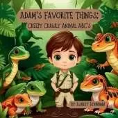 Adam's Favorite Things: Creepy Crawly Animal ABC's