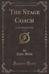 The Stage Coach, Vol. 2 of 3: Or the Road of Life (Classic Reprint)