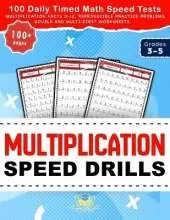 Multiplication Speed Drills: 100 Daily Timed Math Speed Tests, Multiplication Facts 0-12, Reproducible Practice Problems, Double and Multi-Digit Worksheets for Grades 3-5