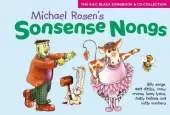 Sonsense Nongs (Book + CD): Michael Rosen's Book of Silly Songs, Daft Ditties, Crazy Croons, Loony Lyrics, Batty Ballads ...