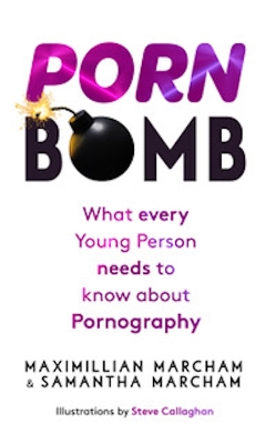 PORN BOMB: What every young person needs to know about Pornography