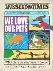 WE LOVE OUR PETS: MY FIRST CRINKLY NEWSPAPER