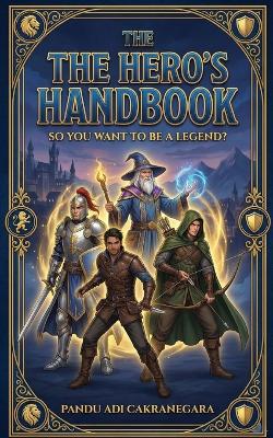 The Hero's Handbook: So You Want to Be a Legend?