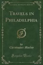 Travels in Philadelphia (Classic Reprint)