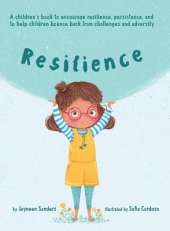 Resilience: A children's book to encourage resilience, persistence, and to help children bounce back from challenges and adversity