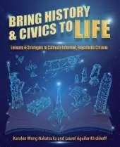 Bring History & Civics to Life: Lessons & Strategies to Cultivate Informed, Empathetic Citizens