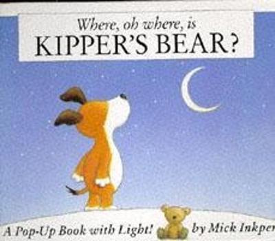Kipper: Where Oh Where Is Kipper's Bear?: Pop-Up Book with Light
