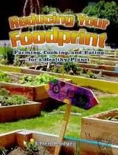 Reducing Your Food Print: Farming Cooking and Eating for a Healthy Planet