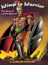 Wimp to Warrior: The Story of a Little Spartan