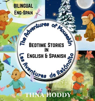 The Adventures of Mousekin / Las Aventuras de Ratónito: Spanish-English Bilingual Short Stories for Kids Four Gentle Seasonal Tales