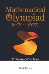 Mathematical Olympiad In China (2023): Problems And Solutions