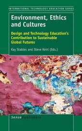 Environment, Ethics and Cultures: Design and Technology Education's Contribution to Sustainable Global Futures