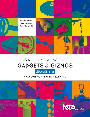 Using Physical Science Gadgets and Gizmos, Grades 6-8: Phenomenon-Based Learning