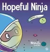 Hopeful Ninja: A Children's Book About Cultivating Hope in Our Everyday Lives