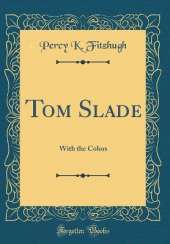 Tom Slade: With the Colors (Classic Reprint)