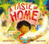 A Taste of Home: A scrumptious picture book celebration of food and family