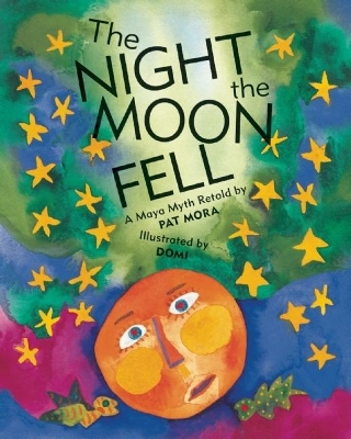 The Night the Moon Fell: A Maya Myth