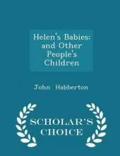 Helen's Babies: And Other People's Children - Scholar's Choice Edition