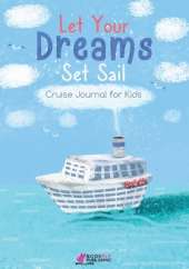 Let Your Dreams Set Sail: Cruise Journal for Kids