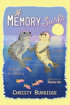 If Memory Surfs: A Book for Healing