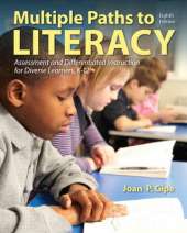 Multiple Paths to Literacy: Assessment and Differentiated Instruction for Diverse Learners, K-12