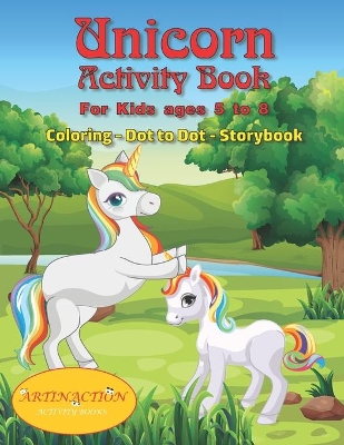 Unicorn Activity Book For kids ages 5 to 8: Coloring-Dot to Dot-Storybook
