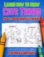 Learn How to Draw Cute Things: How to Draw Animals for Kids