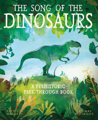 The Song of the Dinosaurs: A Prehistoric Peek-Through Book