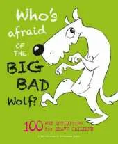 Who's Afraid of the Big, Bad Wolf?: 100 Fun Activities for Brave Children