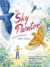 The Sky Painter: Louis Fuertes, Bird Artist