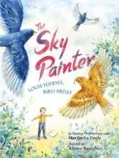 The Sky Painter: Louis Fuertes, Bird Artist
