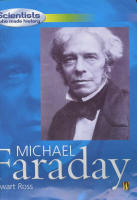Scientists Who Made History: Michael Faraday