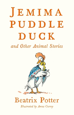 Jemima Puddle Duck and Other Animal Stories: Deluxe edition with 80 new colour illustrations by Anna Currey (Alma Junior Classics)