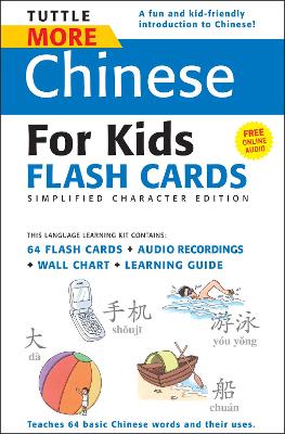 Tuttle More Chinese for Kids Flash Cards Simplified Edition: [Includes 64 Flash Cards, Online Audio, Wall Chart & Learning Guide]