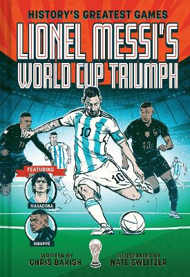 Lionel Messi's World Cup Triumph: (History's Greatest Games #1)