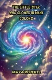 The Little Star Who Glowed in Many Colors