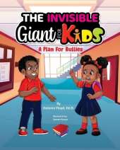 The Invisible Giant For Kids: A Plan For Bullies
