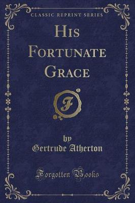 His Fortunate Grace (Classic Reprint)