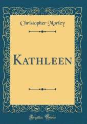 Kathleen (Classic Reprint)