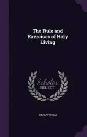 The Rule and Exercises of Holy Living