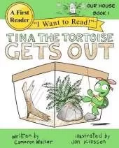 Tina the Tortoise Gets Out: Our House Book 1