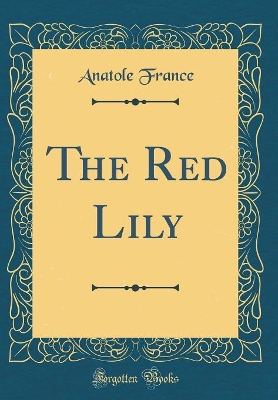 The Red Lily (Classic Reprint)